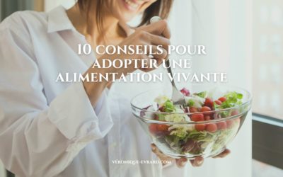 alimentation vivante: 10 conseils sous la loupe d’une naturopathe