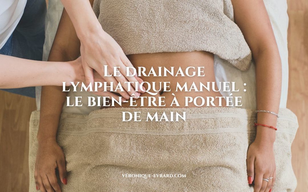 Le drainage lymphatique manuel : le bien-être à portée de main