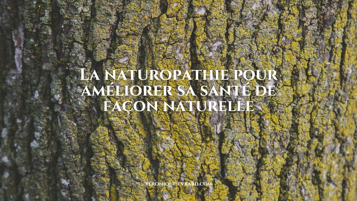 la naturopathie pour préserver sa santé de façn naturelle